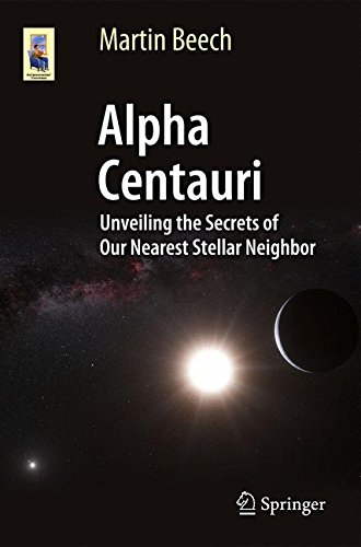 Alpha Centauri Unveiling The Secrets Of Our Nearest Stellar Neighbor 2015th Edition Martin Beech