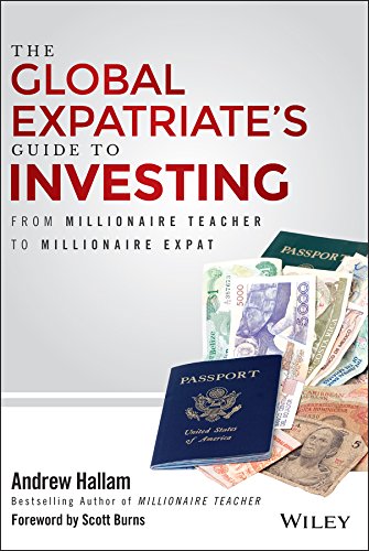 The Global Expatriates Guide To Investing From Millionaire Teacher To Millionaire Expat 1st Edition Andrew Hallam