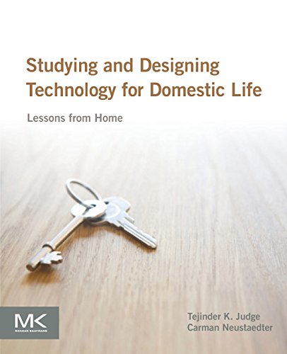 Studying And Designing Technology For Domestic Life Lessons From Home 1st Edition Tejinder K Judge