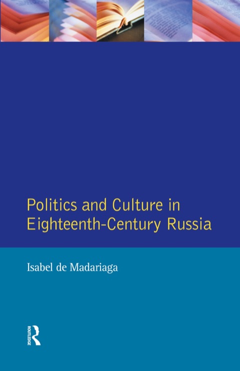 Politics And Culture In Eighteenthcentury Russia Collected Essays Madariaga