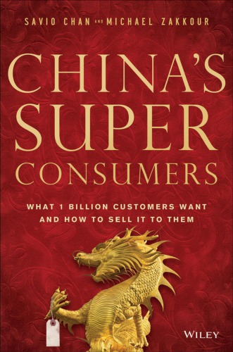Chinas Super Consumers What 1 Billion Customers Want And How To Sell It To Them 1st Savio Chan