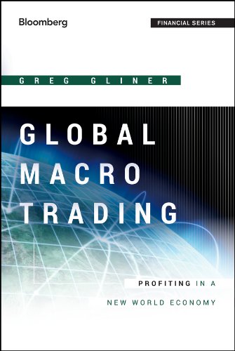 Global Macro Trading Profiting In A New World Economy 1st Edition Greg Gliner