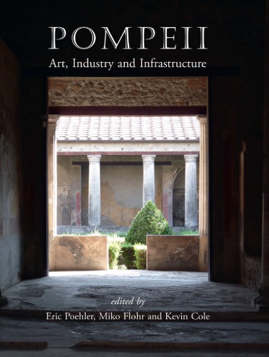 Pompeii Art Industry And Infrastructure 1st Eric Poehler Ed