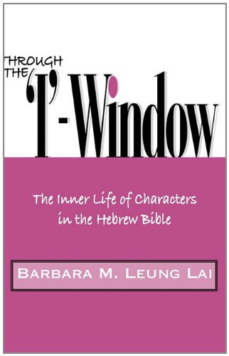 Through The Iwindow The Inner Life Of Characters In The Hebrew Bible Barbara M Leung Lai