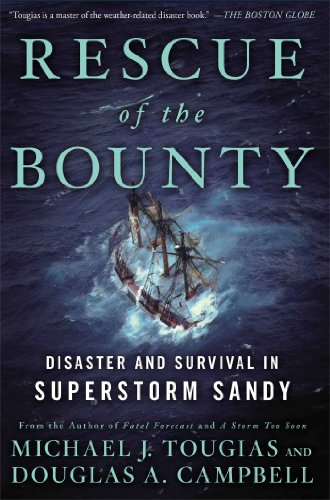 Rescue Of The Bounty Disaster And Survival In Superstorm Sandy First Edition Michael J Tougias