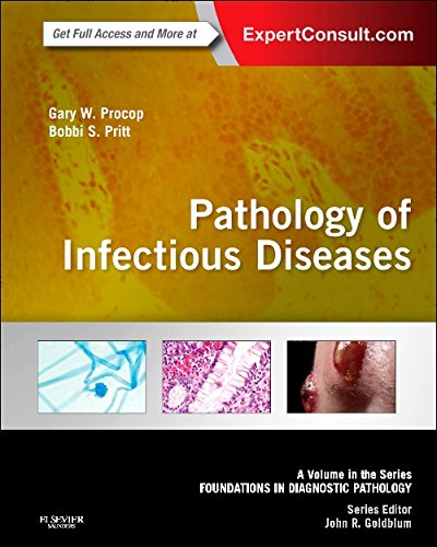 Pathology Of Infectious Diseases A Volume In The Series Foundations In Diagnostic Pathology 1st Gary W Procop