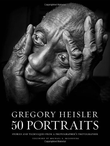 Gregory Heisler 50 Portraits Stories And Techniques From A Photographers Photographer Gregory Heisler