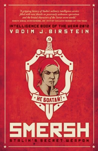 Smersh Stalins Secret Weapon Soviet Military Counterintelligence In Wwii Vadim J Birstein