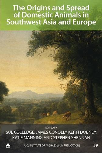 Origins And Spread Of Domestic Animals In Southwest Asia And Europe Sue Colledge