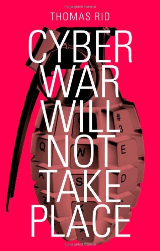 Cyber War Will Not Take Place Thomas Rid