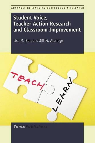 Student Voice Teacher Action Research And Classroom Improvement Lisa M Bell