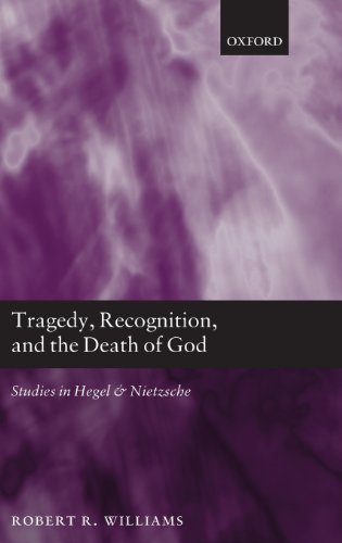 Tragedy Recognition And The Death Of God Studies In Hegel And Nietzsche 1st Edition Robert R Williams
