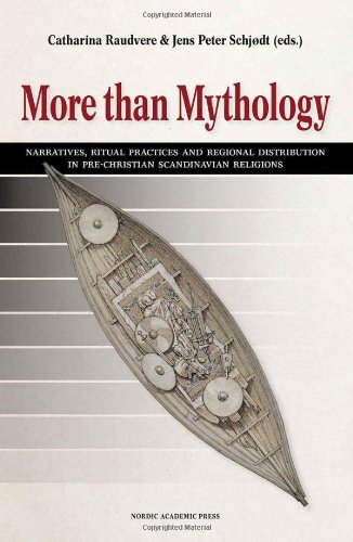 More Than Mythology Narratives Ritual Practices And Regional Distribution In Prechristian Scandinavian Religions Catharina Raudvere