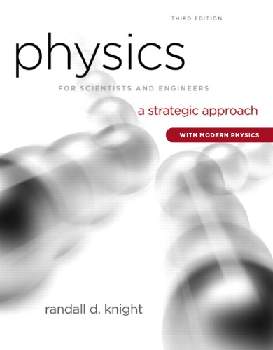 Physics For Scientists And Engineers A Strategic Approach With Modern Physics 3rd Randall D Knight
