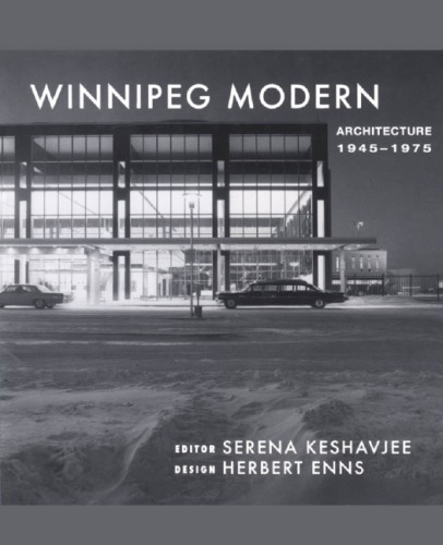 Winnipeg Modernism Midcentury Modernist Architecture 1945 To 1975 Serena Keshavjee