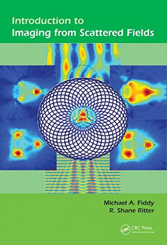 Introduction To Imaging From Scattered Fields 1st Edition Michael A Fiddy
