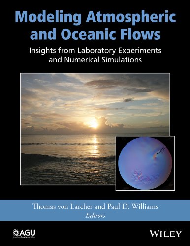 Modeling Atmospheric And Oceanic Flows Insights From Laboratory Experiments And Numerical Simulations 1st Edition Thomas Von Larcher
