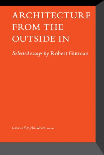 Architecture From The Outside In Selected Essays By Robert Gutman 1st Edition Robert Gutman