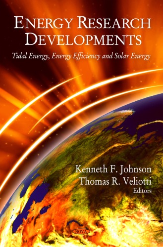 Energy Research Developments Tidal Energy Energy Efficiency And Solar Energy Kenneth F Johnson And Thomas R Veliotti