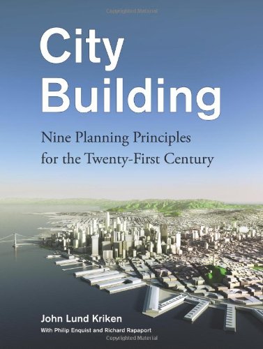 City Building Nine Planning Principles For The 21st Century 1st Edition John Lund Kriken
