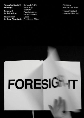 Young Architects 11 Foresight 1st Edition The Architectural League Of New York