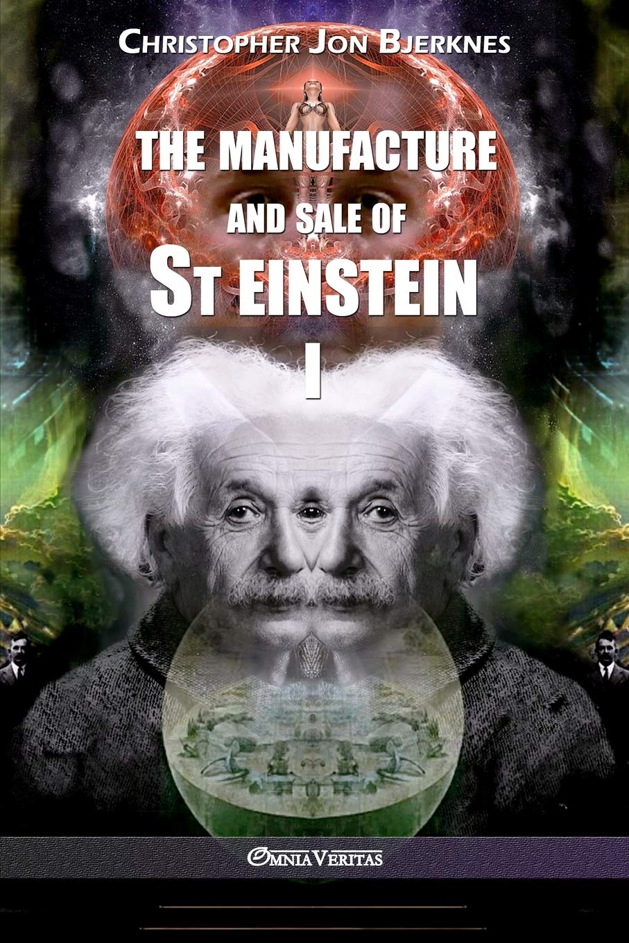 The Manufacture And Sale Of Saint Einstein The Propaganda Of Supremacy Christopher Jon Bjerknes