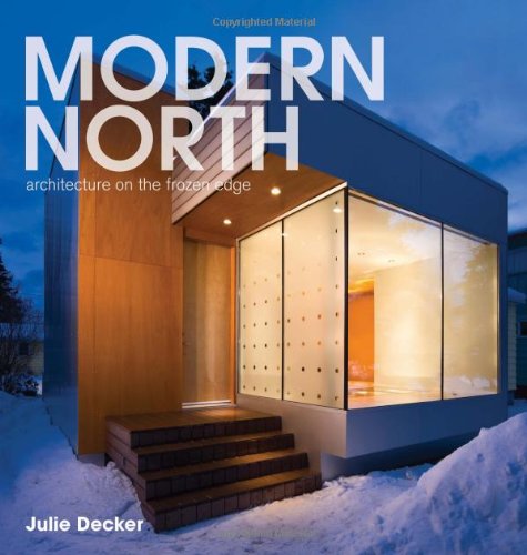 Modern North Architecture On The Frozen Edge 1st Edition Julie Decker