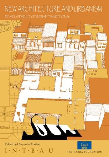 New Architecture And Urbanism Development Of Indian Traditions New Edition Deependra Prashad