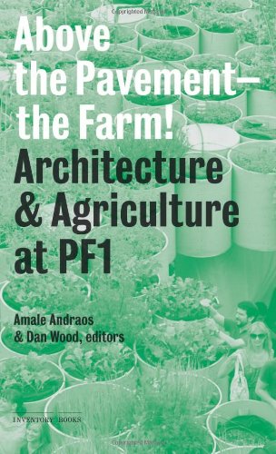 Above The Pavement The Farm Architecture Agriculture At Pf1 1st Amale Andraos
