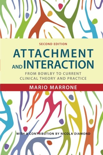 Attachment And Interaction From Bowlby To Current Clinical Theory And Practice 2nd Ed 2nd Edition Mario Marrone