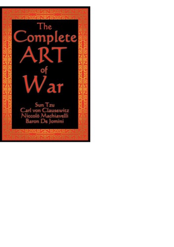 The Complete Art Of War Sun Tzu Carl Von Clausewitz Niccolo Machiavelli