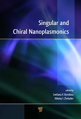 Singular And Chiral Nanoplasmonics Svetlana Boriskina Nikolay I Zheludev