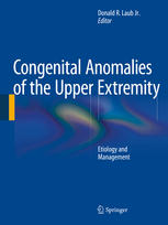 Congenital Anomalies Of The Upper Extremity Etiology And Management 1st Edition Donald R Laub Jr Eds