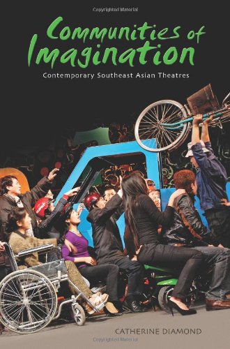 Communities Of Imagination Contemporary Southeast Asian Theatres Catherine Diamond