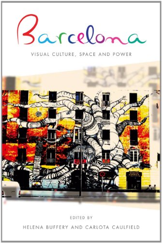 Barcelona Visual Culture Space And Power Helena Buffery Carlota Caulfield