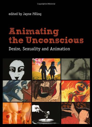 Animating The Unconscious Desire Sexuality And Animation Jayne Pilling