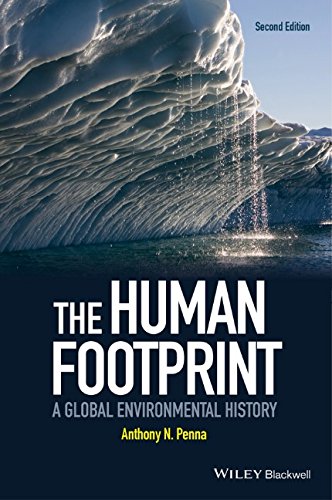 The Human Footprint A Global Environmental History 2nd Edition Anthony N Penna