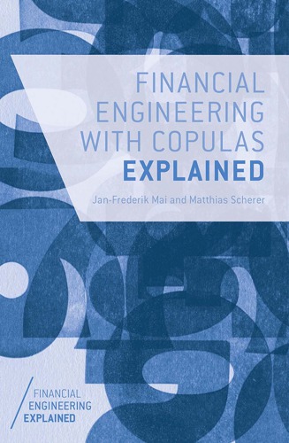 Financial Engineering With Copulas Explained Janfrederik Mai