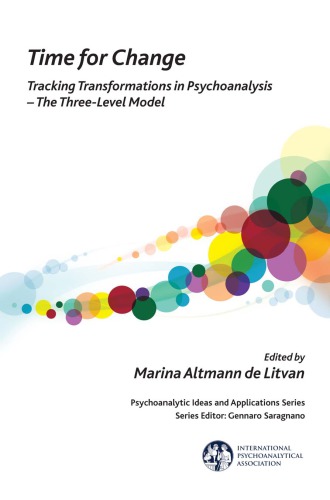 Time For Change Tracking Transformations In Psychoanalyses The Threelevel Model Marina Altmann De Litvan Ed