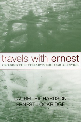 Travels With Ernest Crossing The Literarysociological Divide Laurel Richardson