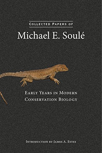 Collected Papers Of Michael E Soul Early Years In Modern Conservation Biology Michael E Soul
