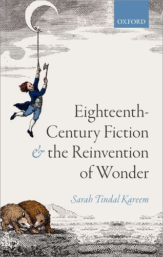 Eighteenthcentury Fiction And The Reinvention Of Wonder Sarah Tindal Kareem