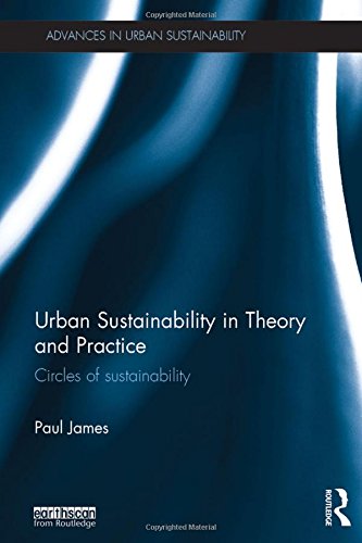 Urban Sustainability In Theory And Practice Circles Of Sustainability 1st Edition Paul James