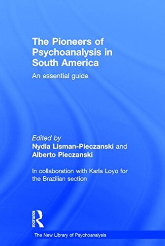The Pioneers Of Psychoanalysis In South America An Essential Guide 1st Edition Nydia Lismanpieczanski