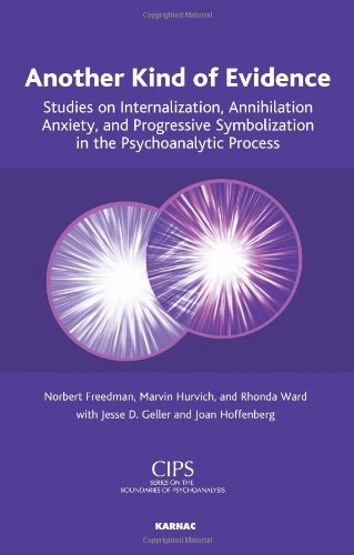 Another Kind Of Evidence Studies On Internalization Annihilation Anxiety And Progressive Symbolization In The Psychoanalytic Process Norbert Freedman