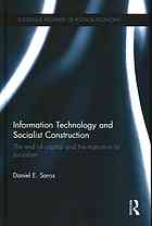 Information Technology And Socialist Construction The End Of Capital And The Transition To Socialism Daniel E Saros