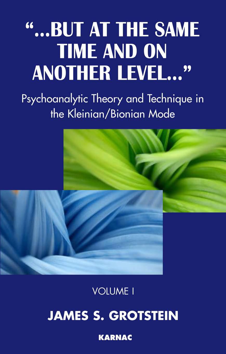 But At The Same Time And On Another Level Volume 1 Psychoanalytic Theory And Technique In The Kleinianbionian Mode James S Grotstein