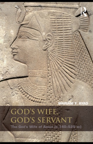 Gods Wife Gods Servant The Gods Wife Of Amun C 740525 Bc 1st Mariam F Ayad