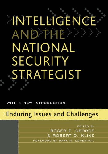 Intelligence And The National Security Strategist Enduring Issues And Challenges Roger Z George