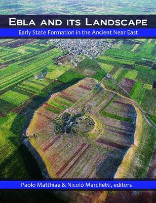 Ebla And Its Landscape Early State Formation In The Ancient Near East Paolo Malthiae